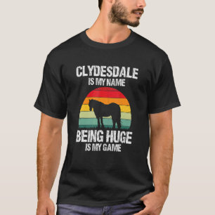 Clydesdale For Clydesdale Rider And Draught Horse  T-Shirt