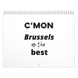 c'mon Brussels is the best Calendar