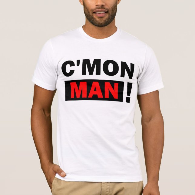C'Mon Man T-Shirt (Front)