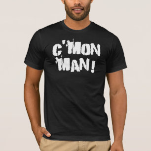 C'mon Man!  White T-Shirt