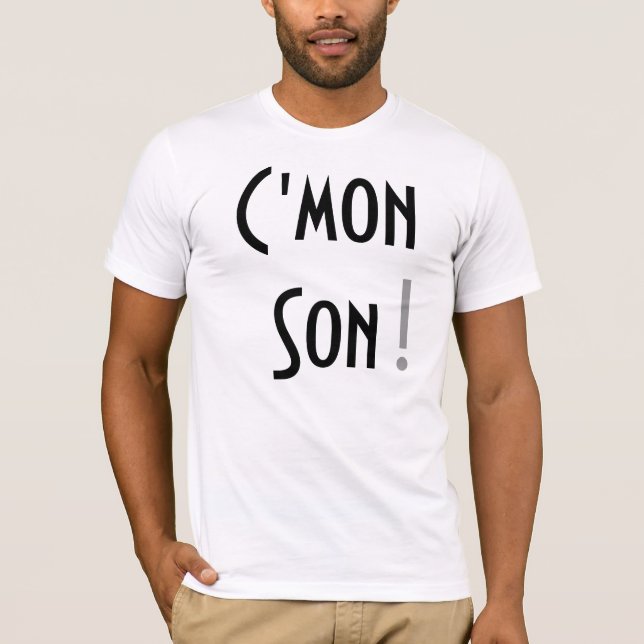 C'mon Son! T-Shirt (Front)