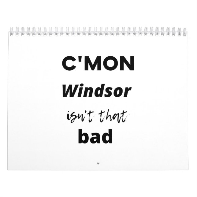 c'mon Windsor isn't that bad Calendar (Cover)