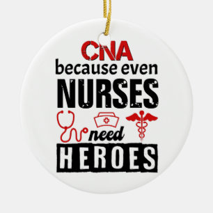 CNA because even nurses need heroes distressed Ceramic Ornament