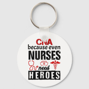 CNA because even nurses need heroes distressed Key Ring