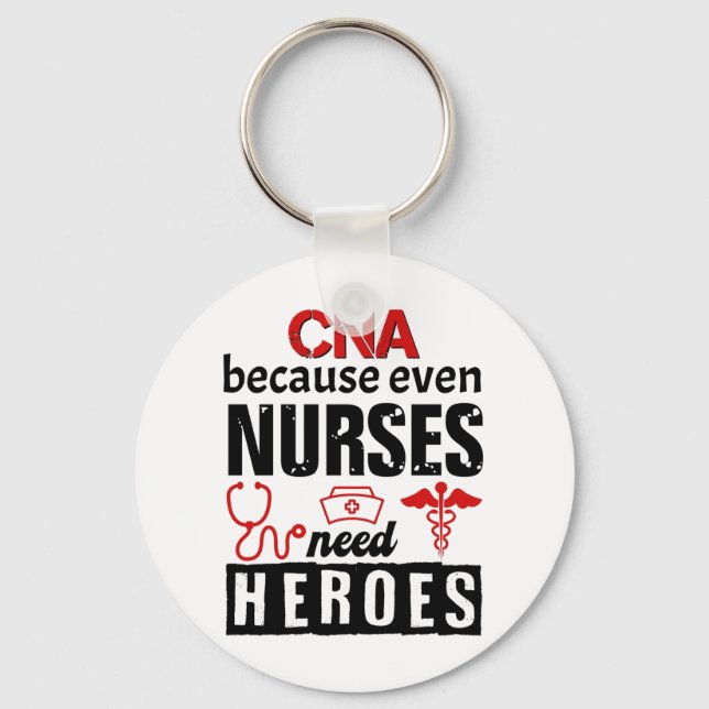 CNA because even nurses need heroes distressed Key Ring (Front)