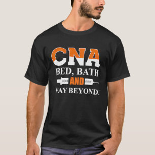 CNA Bed Bath And Way Beyond Certfied Nursing Assi T-Shirt