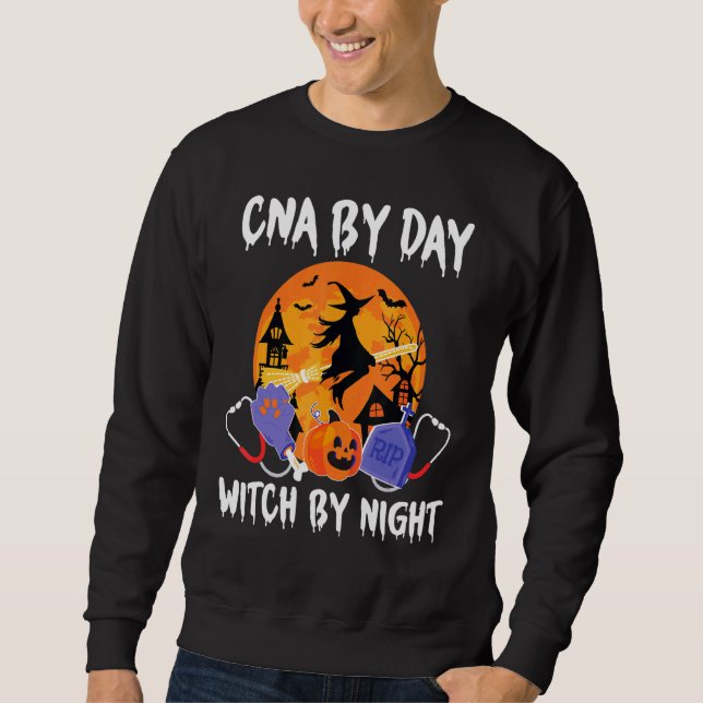 Cna By Day Witch By Night Halloween Certified Nurs Sweatshirt (Front)