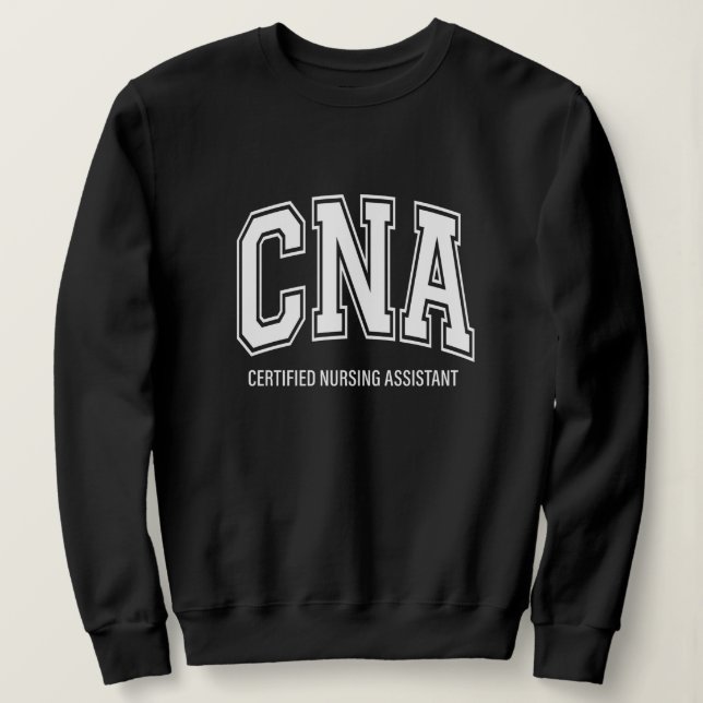 CNA Certified Nursing Assistant Gift Sweatshirt (Design Front)