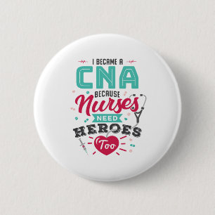 CNA Certified Nursing Assistant Heroes 6 Cm Round Badge