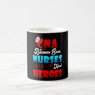 CNA Humour Because Even Nurses Need Heroes Nursing Coffee Mug