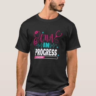 CNA In Progress Nursing School Student Future Nurs T-Shirt