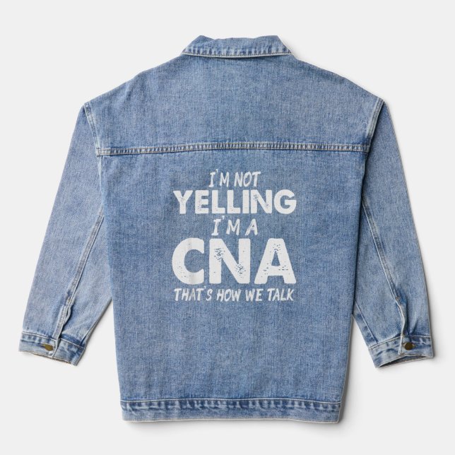 Cna Yelling Certified Nursing Assistant  Denim Jacket (Back)