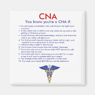 CNA You know you're a CNA if:, 1.You end ... Magnet