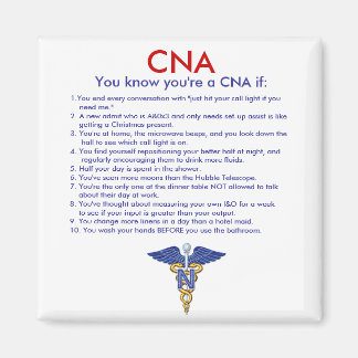 CNA You know you're a CNA if:, 1.You end ... Magnet