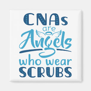 CNAs Are Angels Who Wear Scrubs Magnet