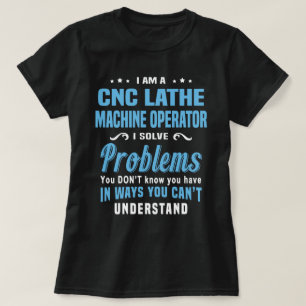 CNC Lathe Machine Operator T-Shirt