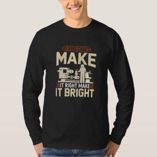 Cnc Machinist Cant Make It Right Make It Bright T-Shirt