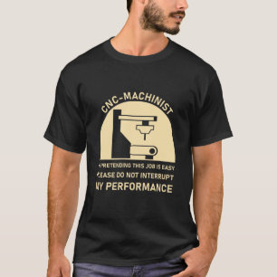 CNC Machinist CNC Operator CNC Machine T-Shirt