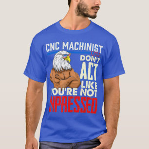 CNC Machinist Funny Computer Geek T-Shirt