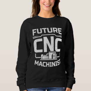 Cnc Machinist Future Cnc Machinist Kids Cnc Machin Sweatshirt