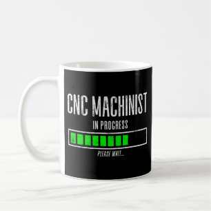 CNC Machinist In Progress Please Wait… Coffee Mug