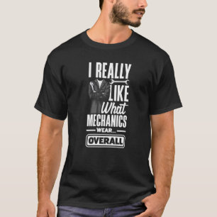 Cnc Machinist Machining I Like What Mechanic Wear  T-Shirt
