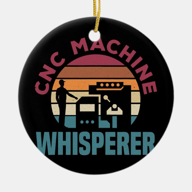 Cnc Machinist Metalworker Machining CNC Machine Ceramic Ornament (Front)