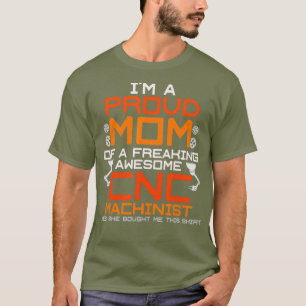 CNC Machinist Mum Funny Saying Birthday Gift For T-Shirt