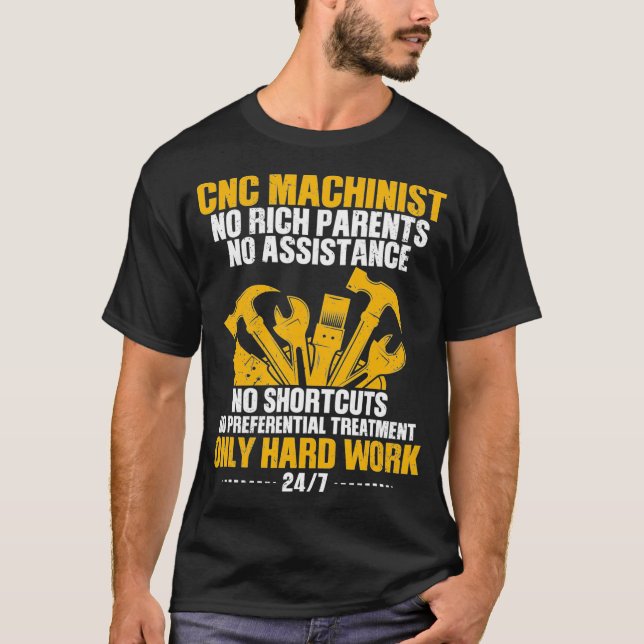 CNC Machinist Only Hard Work T-Shirt (Front)