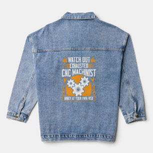 CNC Machinist Watch Out Exhausted CNC Machinist Denim Jacket