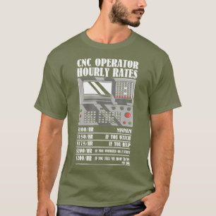 CNC Operator Hourly Rates  CNC Machinist T-Shirt