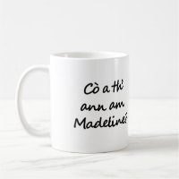 Cò a th' ann am Madeline? Who is Madeline? Gaelic