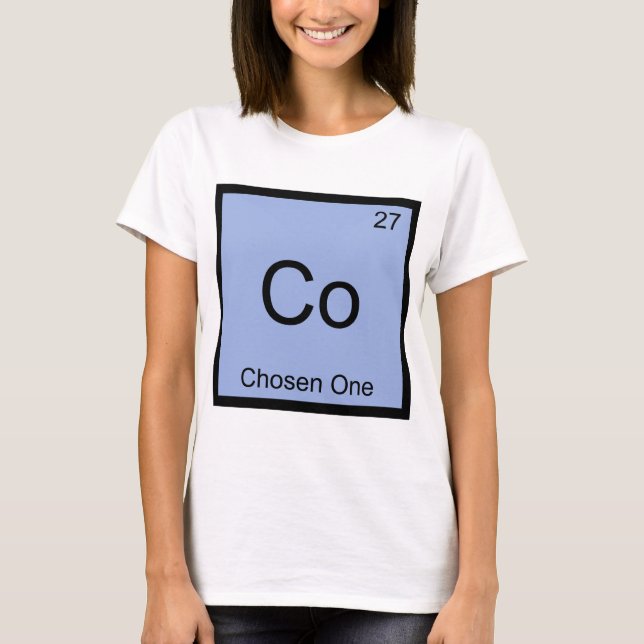 Co - Chosen One Funny Chemistry Element Symbol Tee (Front)