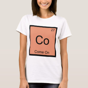 Co - Come On Funny Chemistry Element Symbol Tee