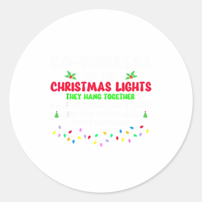 Co-workers Are Like Christmas Lights They All Hang Classic Round Sticker (Front)