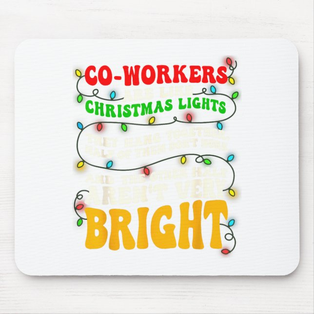 Co-workers Are Like Christmas Lights They All Hang Mouse Pad (Front)