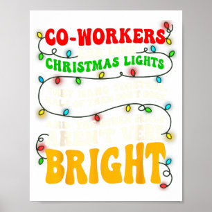 Co-workers Are Like Christmas Lights They All Hang Poster