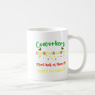 Co-workers Are Like Christmas Lights They Hang Tog Coffee Mug