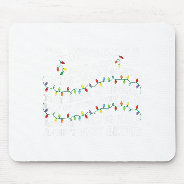 Co-workers Are Like Christmas Lights They Hang Tog Mouse Pad (Front)