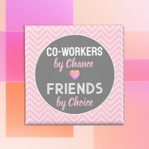 Co-WORKERs! Special Friendship gift  Magnet