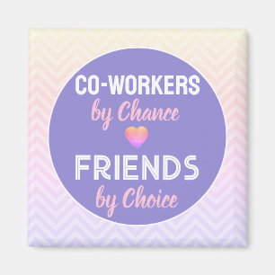 Co-WORKERs! Special Friendship gift  Magnet