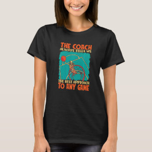 Coach Always Tells Us The Best Approach Basketball T-Shirt