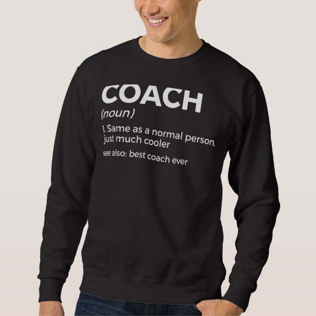 Coach Definition Funny Best Coach Ever Sweatshirt (Front)