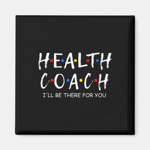 Coach I'll Be There For You Mental Health Coach Wo Magnet