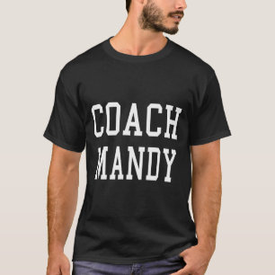 Coach Mandy Custom Football Soccer Baseball Team T T-Shirt
