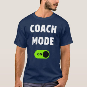 Coach Mode On Funny Coach Gift Sport family T-Shirt