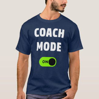Coach Mode On Funny Coach Gift Sport family T-Shirt
