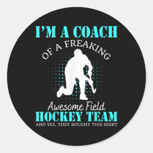 Coach Of A Freaking Awesome Field Hockey Team _1  Classic Round Sticker