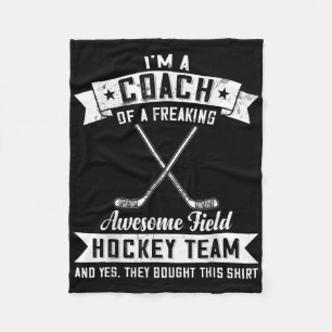 Coach Of A Freaking Awesome Field Hockey Team Fleece Blanket