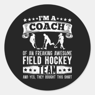 Coach Of A Freaking Awesome Field Hockey Team - Tr Classic Round Sticker